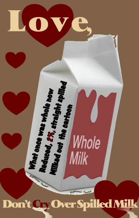 (Love) Don't Cry Over Spilled Milk-